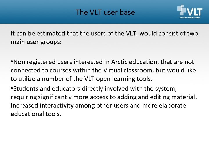 The VLT user base It can be estimated that the users of the VLT,