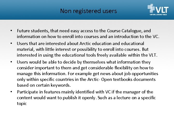 Non registered users • Future students, that need easy access to the Course Catalogue,