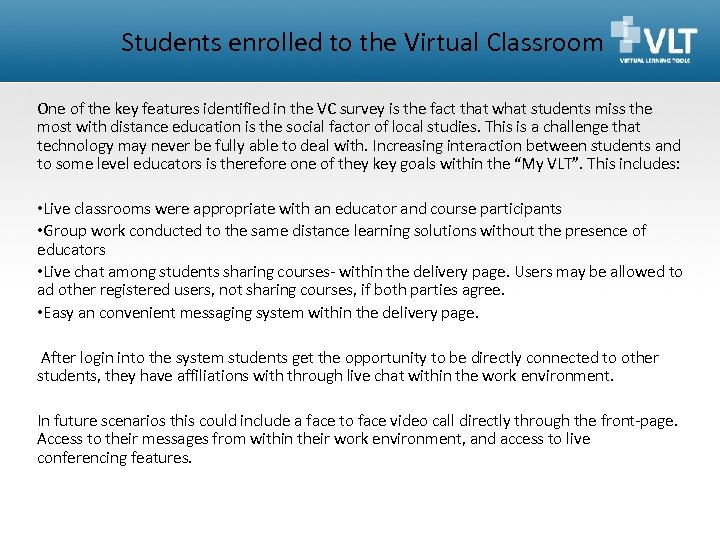 Students enrolled to the Virtual Classroom One of the key features identified in the