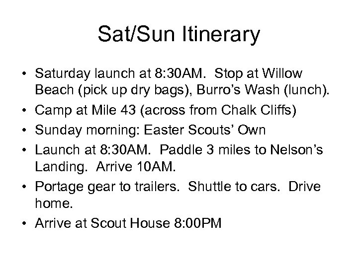 Sat/Sun Itinerary • Saturday launch at 8: 30 AM. Stop at Willow Beach (pick