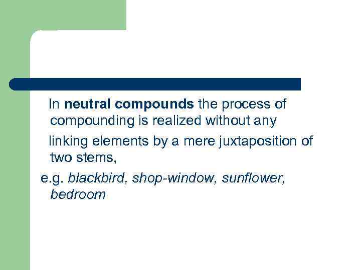 In neutral compounds the process of compounding is realized without any linking elements by