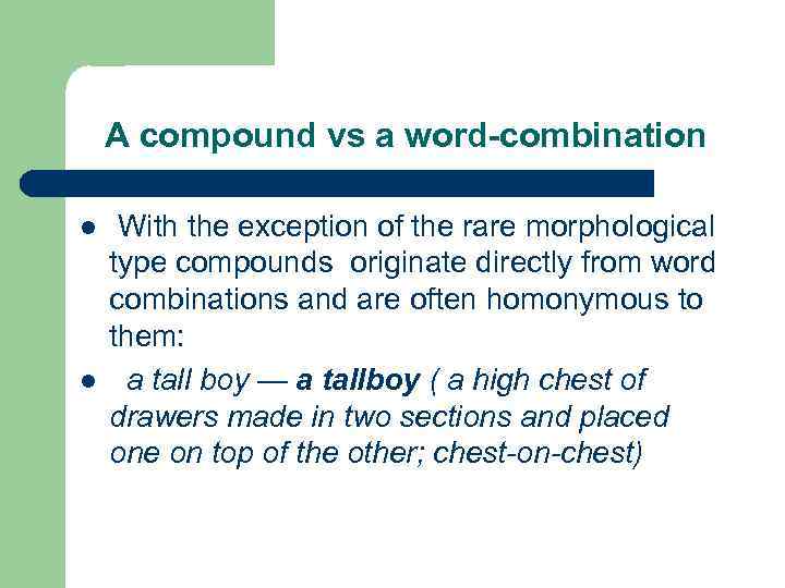A compound vs a word-combination l l With the exception of the rare morphological