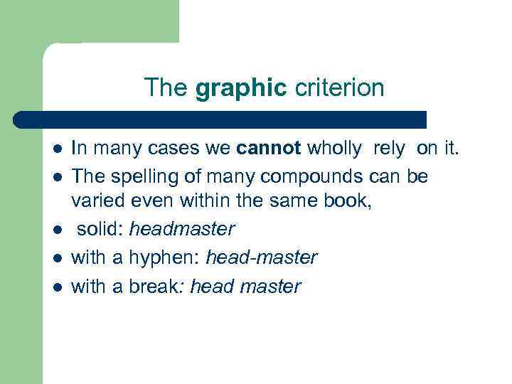 The graphic criterion l l l In many cases we cannot wholly rely on