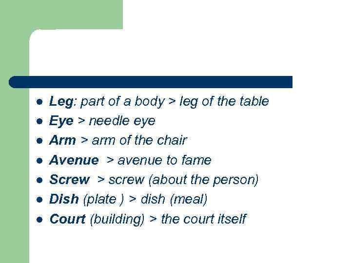 l l l l Leg: part of a body > leg of the table