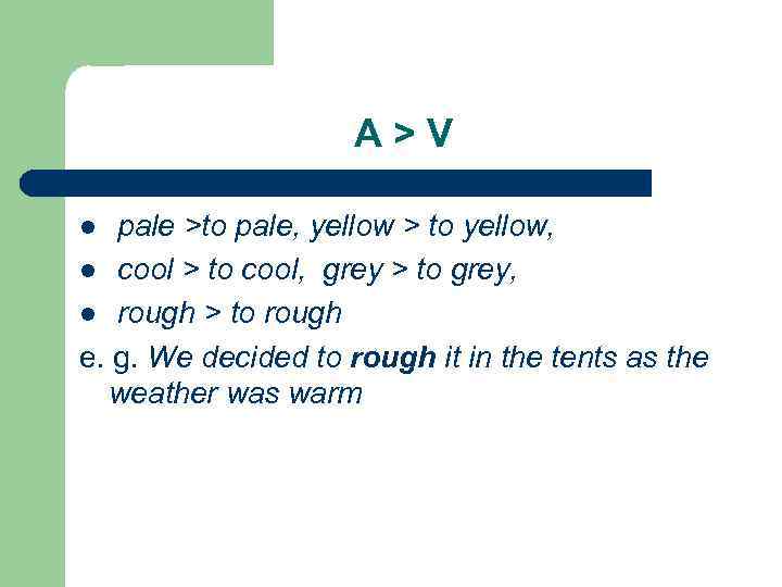A>V pale >to pale, yellow > to yellow, l cool > to cool, grey