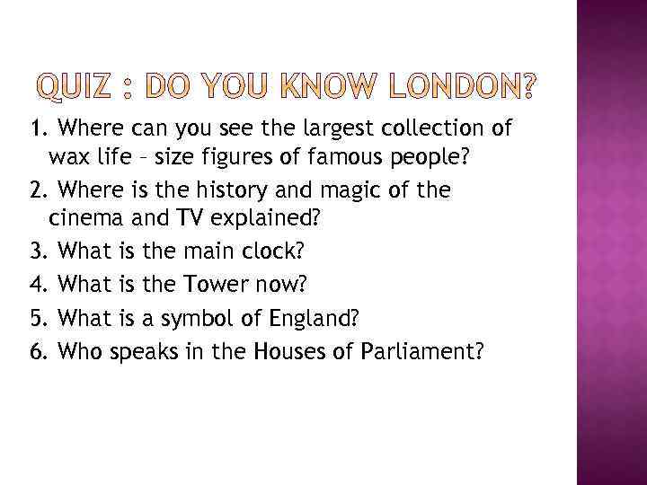 1. Where can you see the largest collection of wax life – size figures