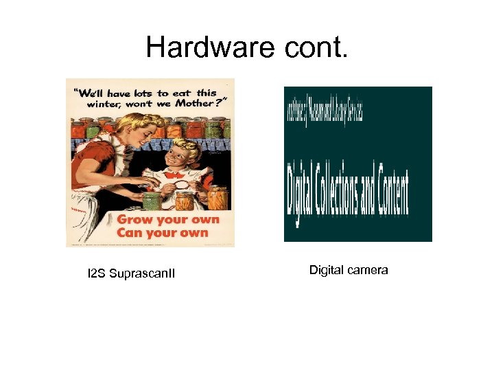 Hardware cont. I 2 S Suprascan. II Digital camera 