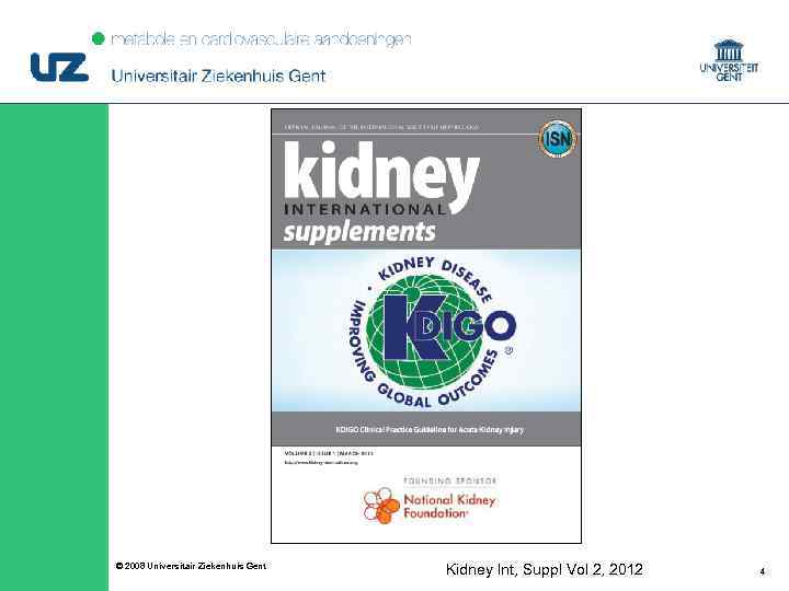 © 2008 Universitair Ziekenhuis Gent Kidney Int, Suppl Vol 2, 2012 4 