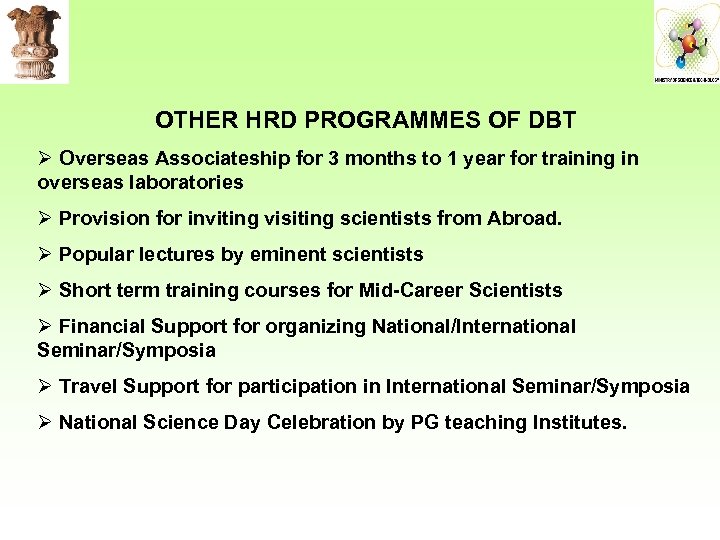 OTHER HRD PROGRAMMES OF DBT Ø Overseas Associateship for 3 months to 1 year