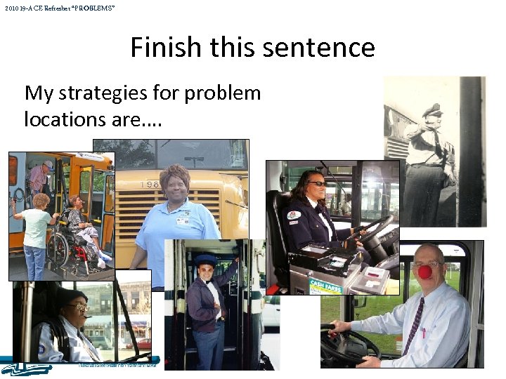 2010 19 -A CE Refresher “PROBLEMS” Finish this sentence My strategies for problem locations