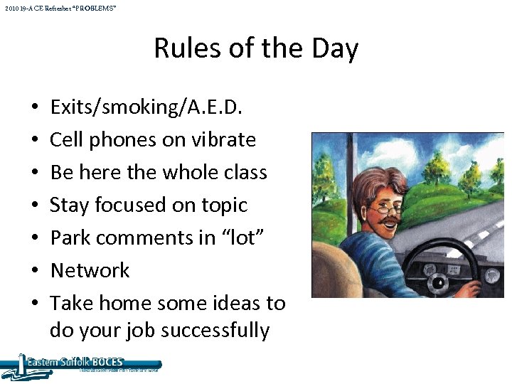 2010 19 -A CE Refresher “PROBLEMS” Rules of the Day • • Exits/smoking/A. E.