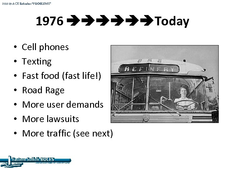 2010 19 -A CE Refresher “PROBLEMS” 1976 Today • • Cell phones Texting Fast