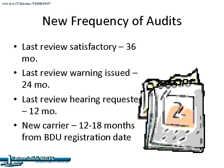 2010 19 -A CE Refresher “PROBLEMS” New Frequency of Audits • Last review satisfactory