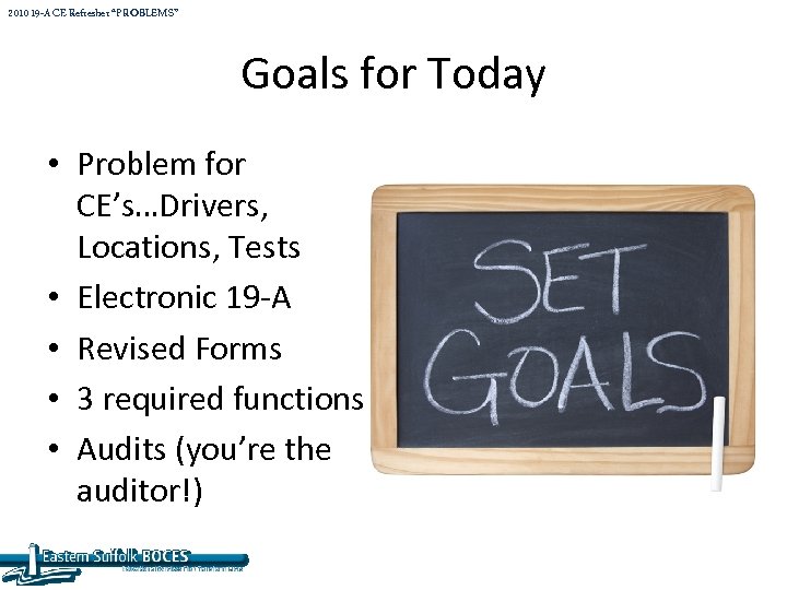 2010 19 -A CE Refresher “PROBLEMS” Goals for Today • Problem for CE’s…Drivers, Locations,