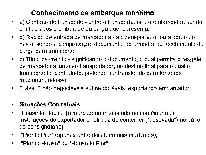 Conhecimento de embarque marítimo • a) Contrato de transporte - entre o transportador e