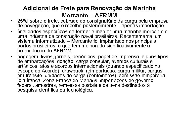 Adicional de Frete para Renovação da Marinha Mercante – AFRMM • 25%l sobre o