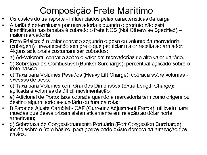 Composição Frete Marítimo • • • Os custos do transporte - influenciados pelas características