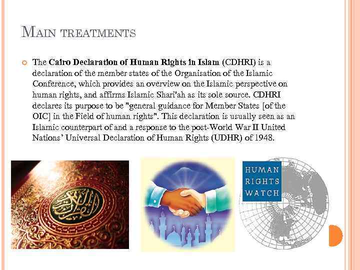 MAIN TREATMENTS The Cairo Declaration of Human Rights in Islam (CDHRI) is a declaration