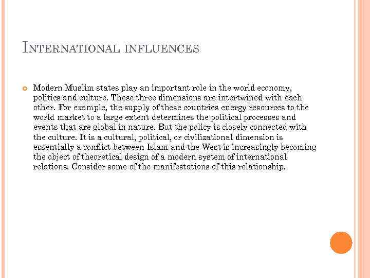 INTERNATIONAL INFLUENCES Modern Muslim states play an important role in the world economy, politics