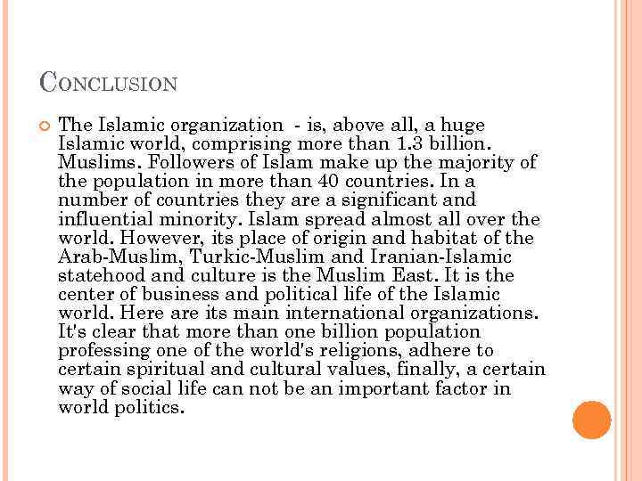 CONCLUSION The Islamic organization - is, above all, a huge Islamic world, comprising more