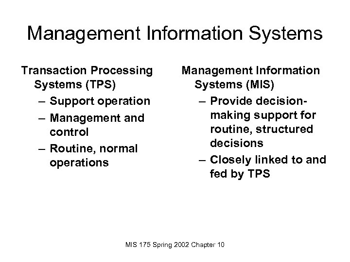 Management Information Systems Transaction Processing Systems (TPS) – Support operation – Management and control