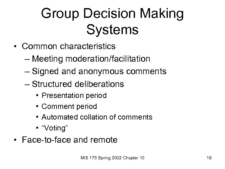 Group Decision Making Systems • Common characteristics – Meeting moderation/facilitation – Signed anonymous comments