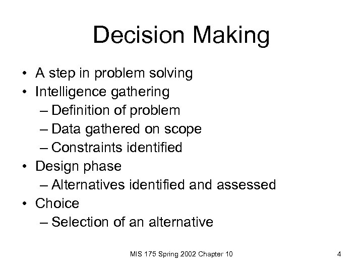 Decision Making • A step in problem solving • Intelligence gathering – Definition of