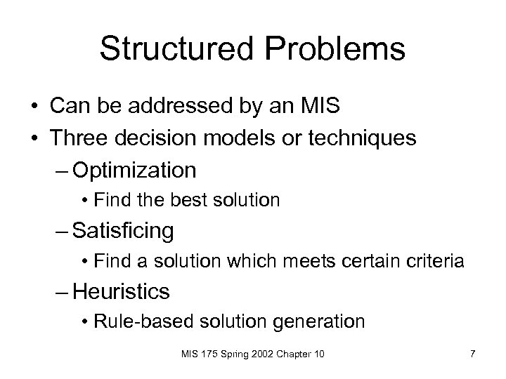 Structured Problems • Can be addressed by an MIS • Three decision models or