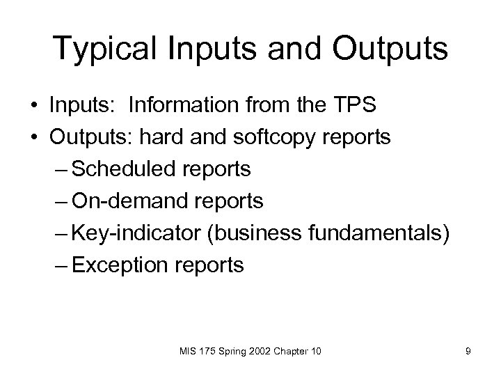 Typical Inputs and Outputs • Inputs: Information from the TPS • Outputs: hard and