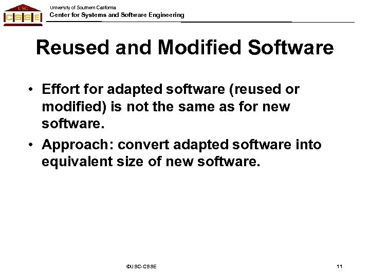 University of Southern California Center for Systems and Software Engineering Reused and Modified Software