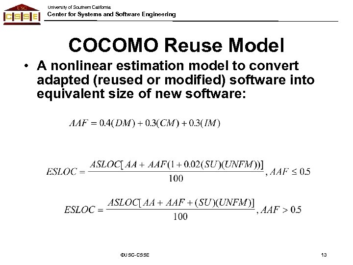 University of Southern California Center for Systems and Software Engineering COCOMO Reuse Model •