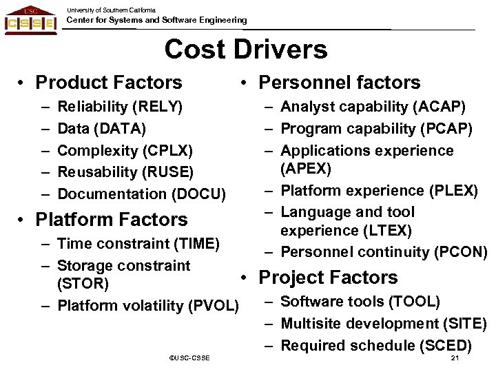 University of Southern California Center for Systems and Software Engineering Cost Drivers • Product