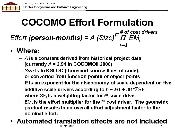 University of Southern California Center for Systems and Software Engineering COCOMO Effort Formulation #