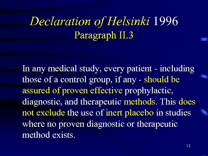 Declaration of Helsinki 1996 Paragraph II. 3 In any medical study, every patient -