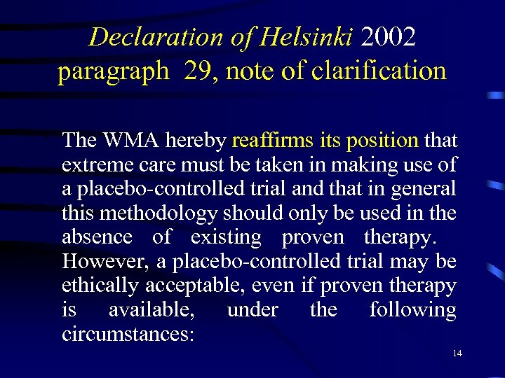 Declaration of Helsinki 2002 paragraph 29, note of clarification ‘ The WMA hereby reaffirms