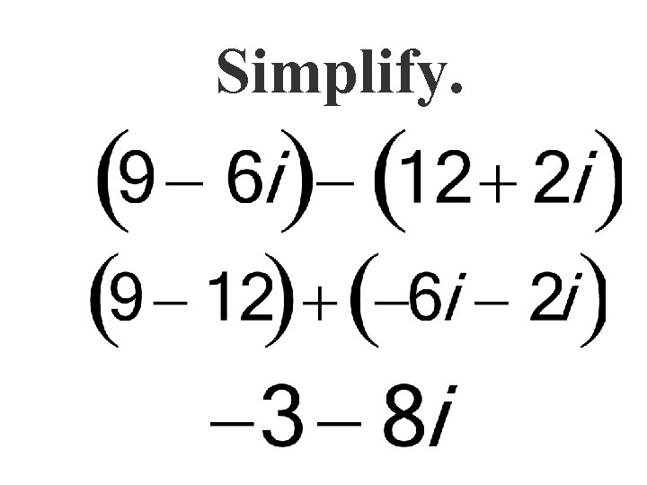 Simplify. 