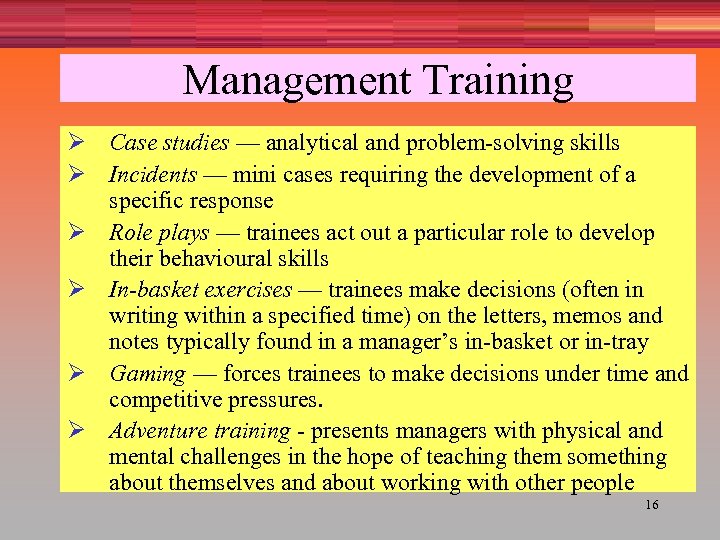 Management Training Ø Case studies — analytical and problem-solving skills Ø Incidents — mini