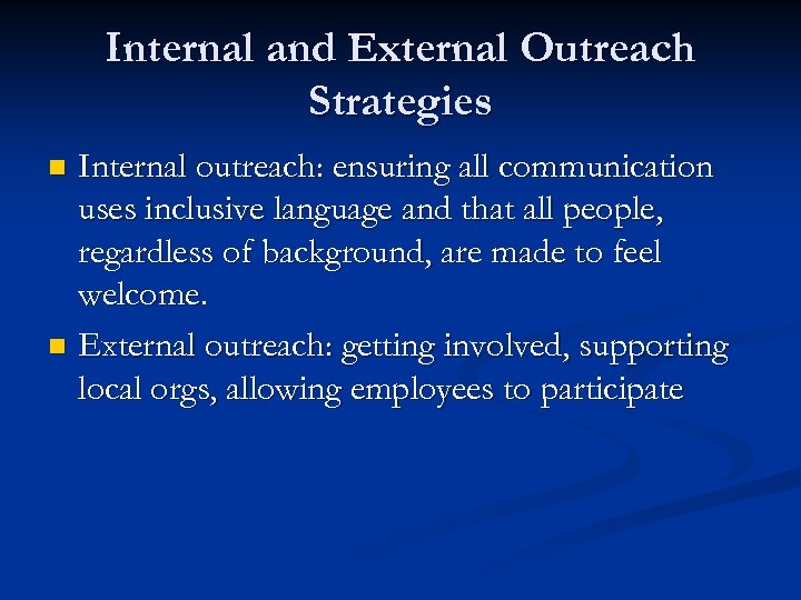 Internal and External Outreach Strategies Internal outreach: ensuring all communication uses inclusive language and