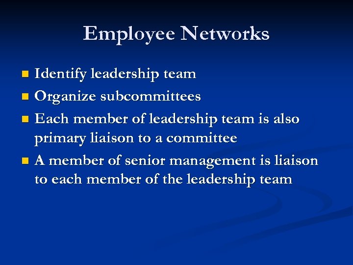 Employee Networks Identify leadership team n Organize subcommittees n Each member of leadership team