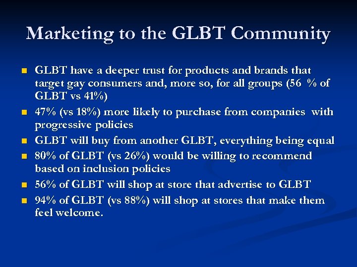 Marketing to the GLBT Community n n n GLBT have a deeper trust for