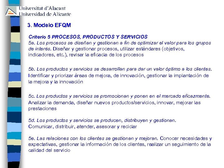 3. Modelo EFQM Criterio 5 PROCESOS, PRODUCTOS Y SERVICIOS 5 a. Los procesos se