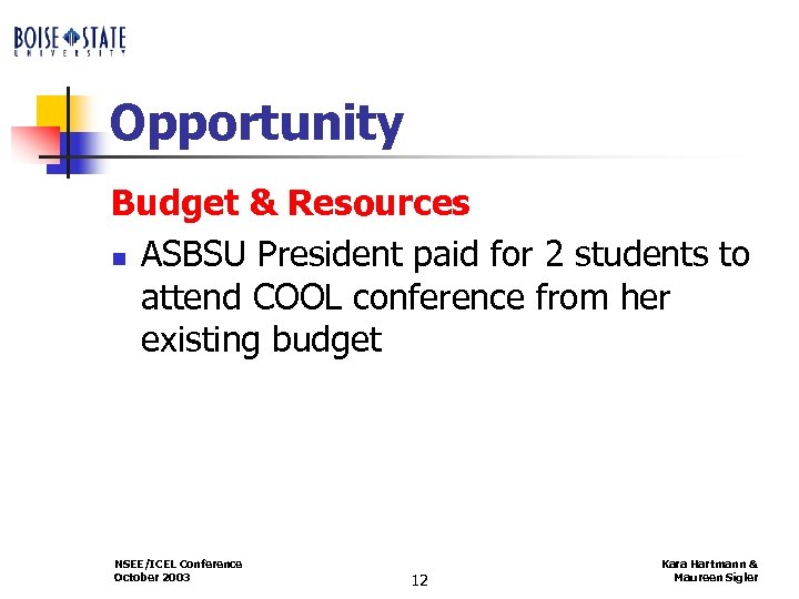 Opportunity Budget & Resources n ASBSU President paid for 2 students to attend COOL