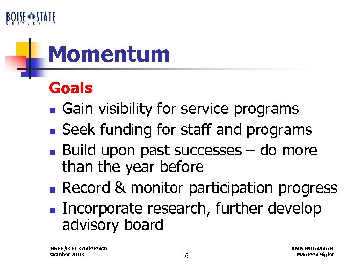 Momentum Goals n Gain visibility for service programs n Seek funding for staff and