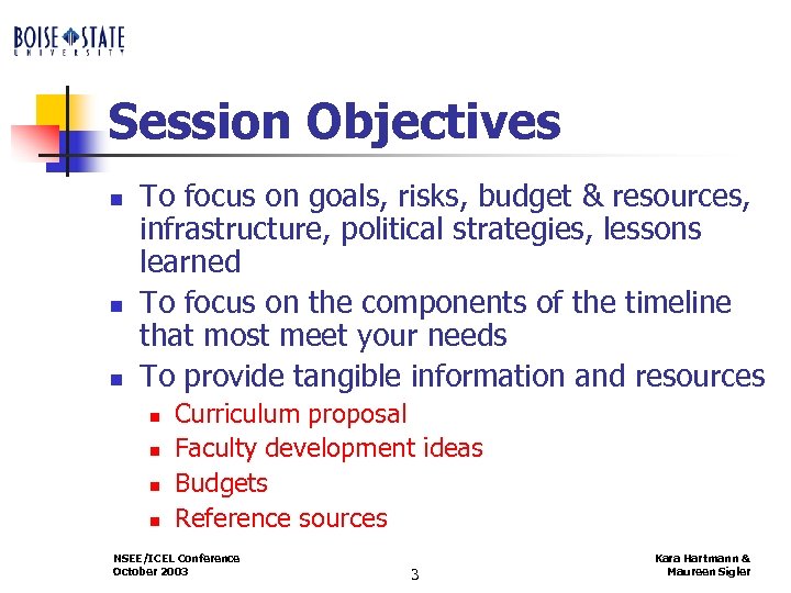 Session Objectives n n n To focus on goals, risks, budget & resources, infrastructure,