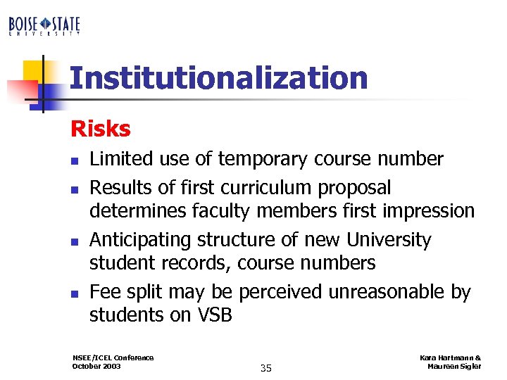 Institutionalization Risks n n Limited use of temporary course number Results of first curriculum