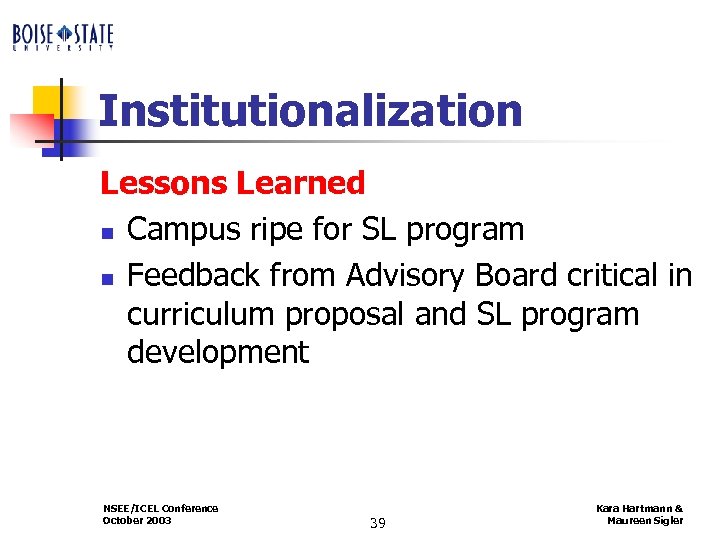 Institutionalization Lessons Learned n Campus ripe for SL program n Feedback from Advisory Board