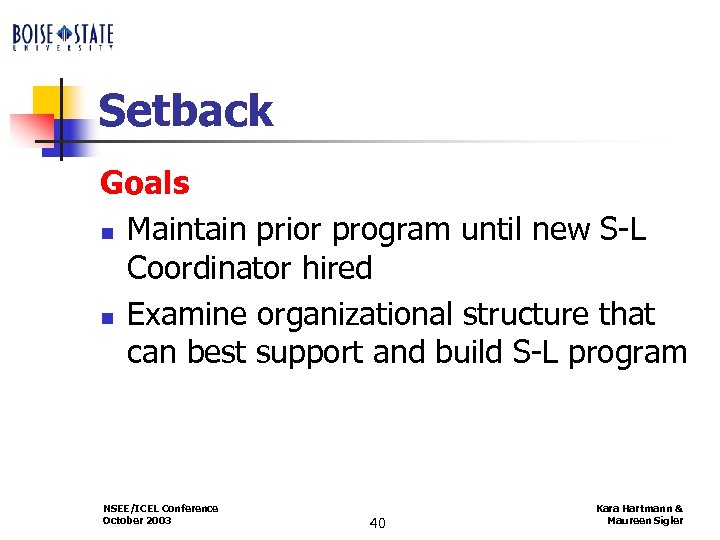 Setback Goals n Maintain prior program until new S-L Coordinator hired n Examine organizational