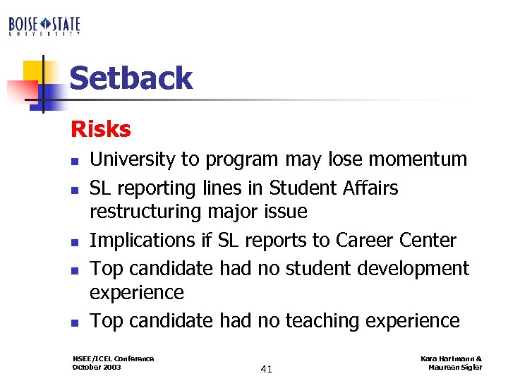 Setback Risks n n n University to program may lose momentum SL reporting lines