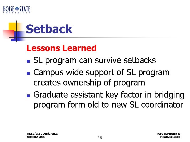 Setback Lessons Learned n SL program can survive setbacks n Campus wide support of