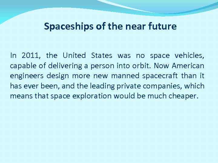 Spaceships of the near future In 2011, the United States was no space vehicles,